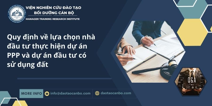 Quy định về lựa chọn nhà đầu tư thực hiện dự án PPP và dự án đầu tư có sử dụng đất Quy định về lựa chọn nhà đầu tư thực hiện dự án PPP và dự án đầu tư có sử dụng đất