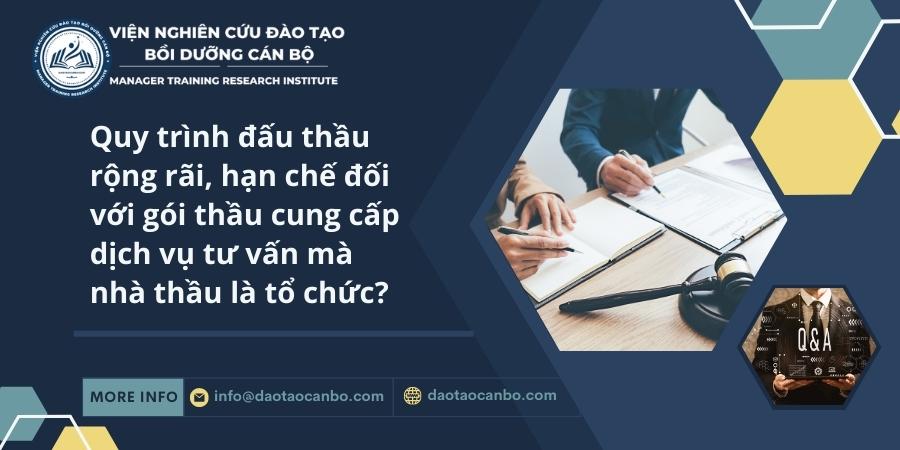 Quy trình đấu thầu rộng rãi, hạn chế đối với gói thầu cung cấp dịch vụ tư vấn mà nhà thầu là tổ chức? Quy trình đấu thầu rộng rãi, hạn chế đối với gói thầu cung cấp dịch vụ tư vấn mà nhà thầu là tổ chức?