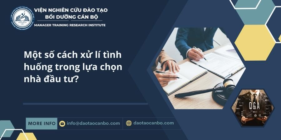Một số cách xử lí tình huống trong lựa chọn nhà đầu tư? Một số cách xử lí tình huống trong lựa chọn nhà đầu tư?