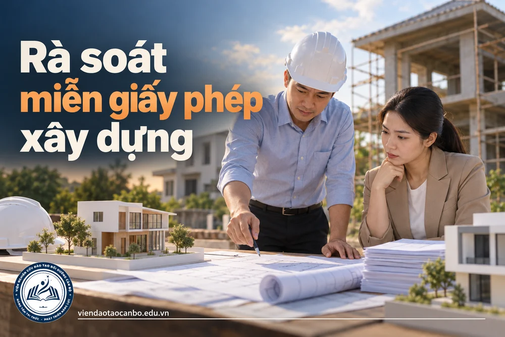 Rà soát miễn giấy phép xây dựng trong bài miễn giấy phép xây dựng từ 2026: 8 trường hợp được miễn và những việc vẫn phải làm